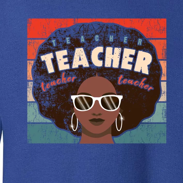 Black Afro Retro Black History Month Teacher Funny Gift Toddler Sweatshirt