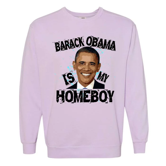 Barack Obama Is My Homeboy Garment-Dyed Sweatshirt