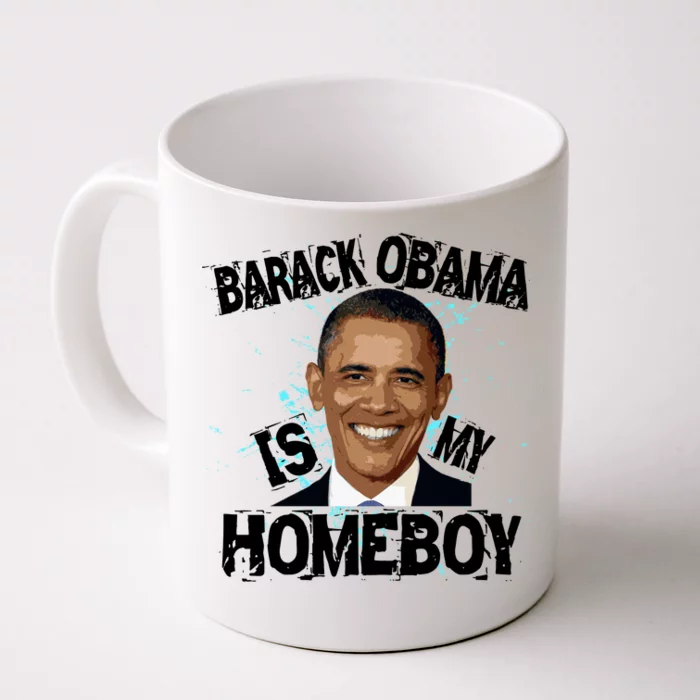 Barack Obama Is My Homeboy Front & Back Coffee Mug