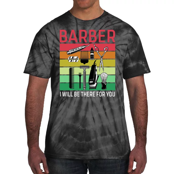 Barber I Will Be There For You Tie-Dye T-Shirt