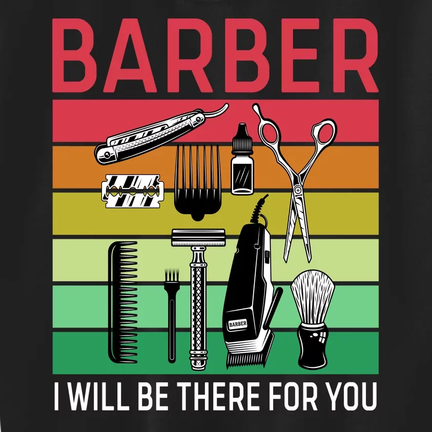 Barber I Will Be There For You Kids Sweatshirt