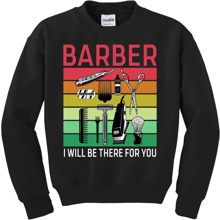 Barber I Will Be There For You Kids Sweatshirt