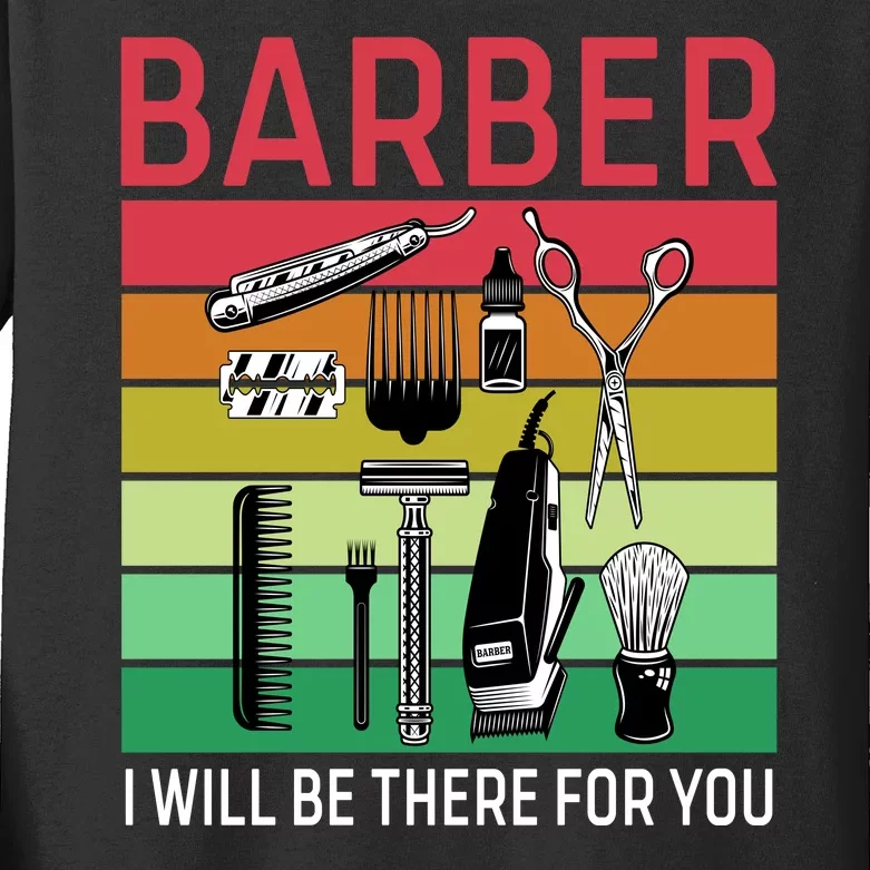 Barber I Will Be There For You Kids Long Sleeve Shirt