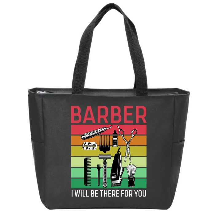 Barber I Will Be There For You Zip Tote Bag