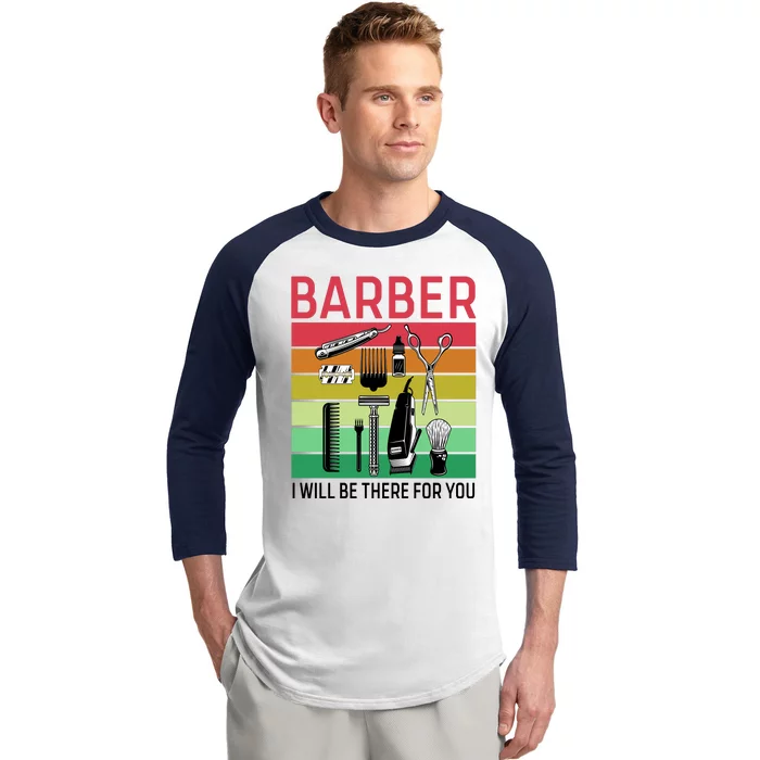 Barber I Will Be There For You Baseball Sleeve Shirt