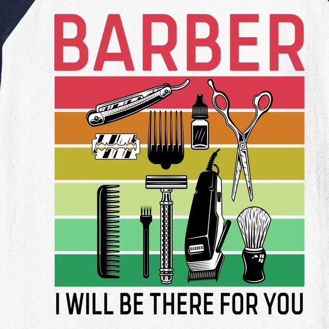 Barber I Will Be There For You Baseball Sleeve Shirt