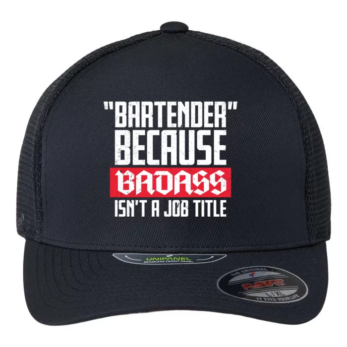 Bartender Because Badass Isn't A Job Title Flexfit Unipanel Trucker Cap