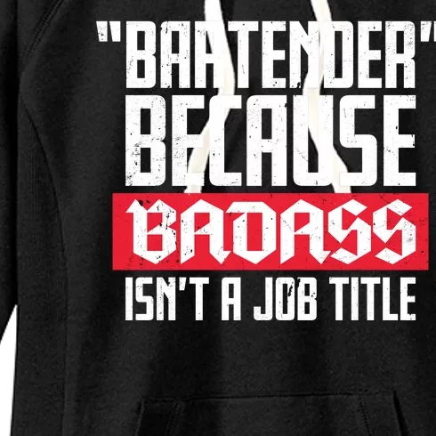 Bartender Because Badass Isn't A Job Title Women's Fleece Hoodie