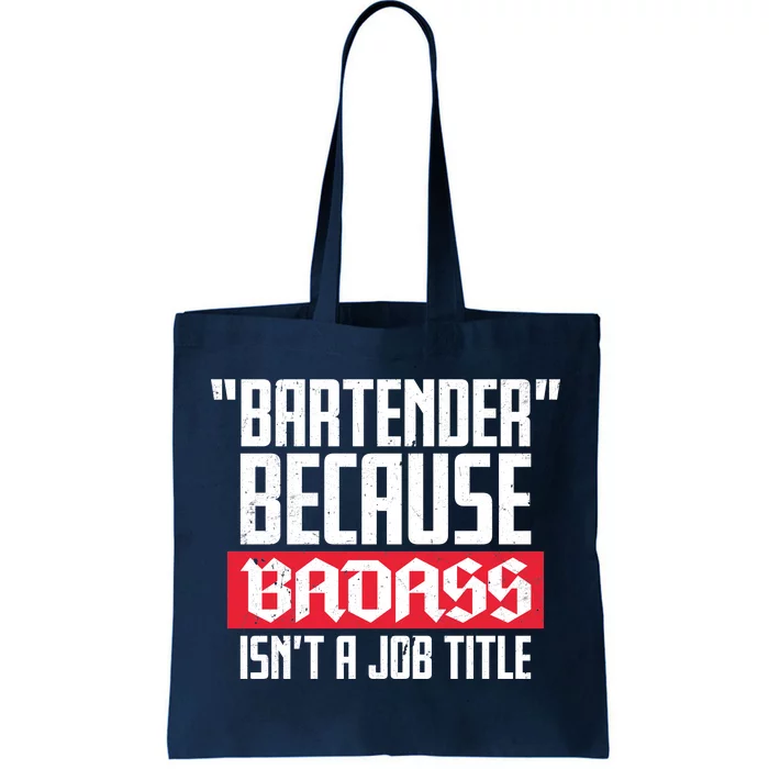 Bartender Because Badass Isn't A Job Title Tote Bag