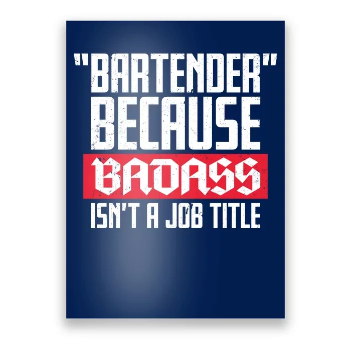 Bartender Because Badass Isn't A Job Title Poster