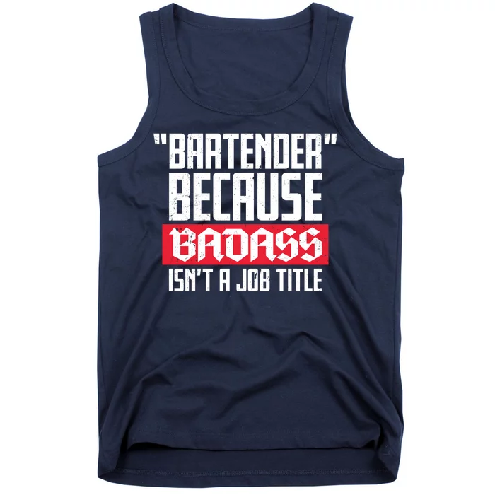 Bartender Because Badass Isn't A Job Title Tank Top