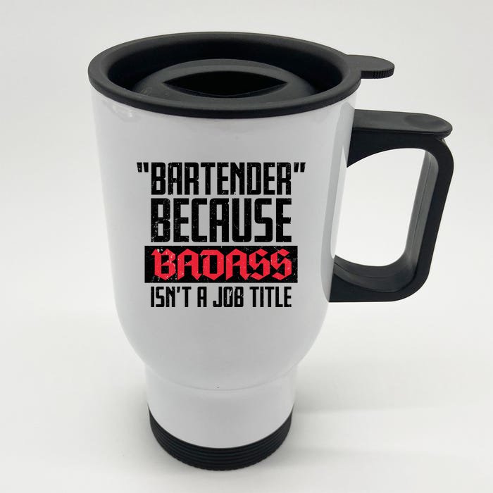 Bartender Because Badass Isn't A Job Title Front & Back Stainless Steel Travel Mug