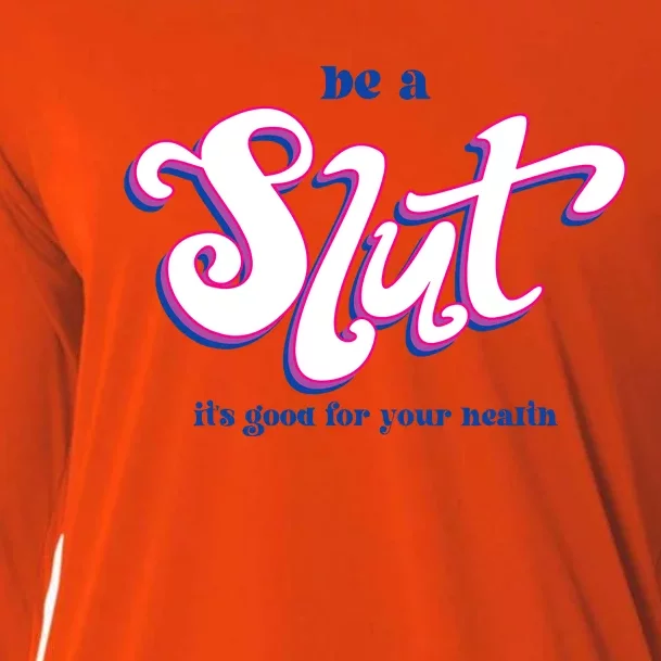 Be A Slut Its Good For Your Health Cooling Performance Long Sleeve Crew