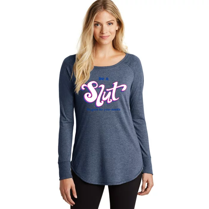 Be A Slut Its Good For Your Health Women's Perfect Tri Tunic Long Sleeve Shirt