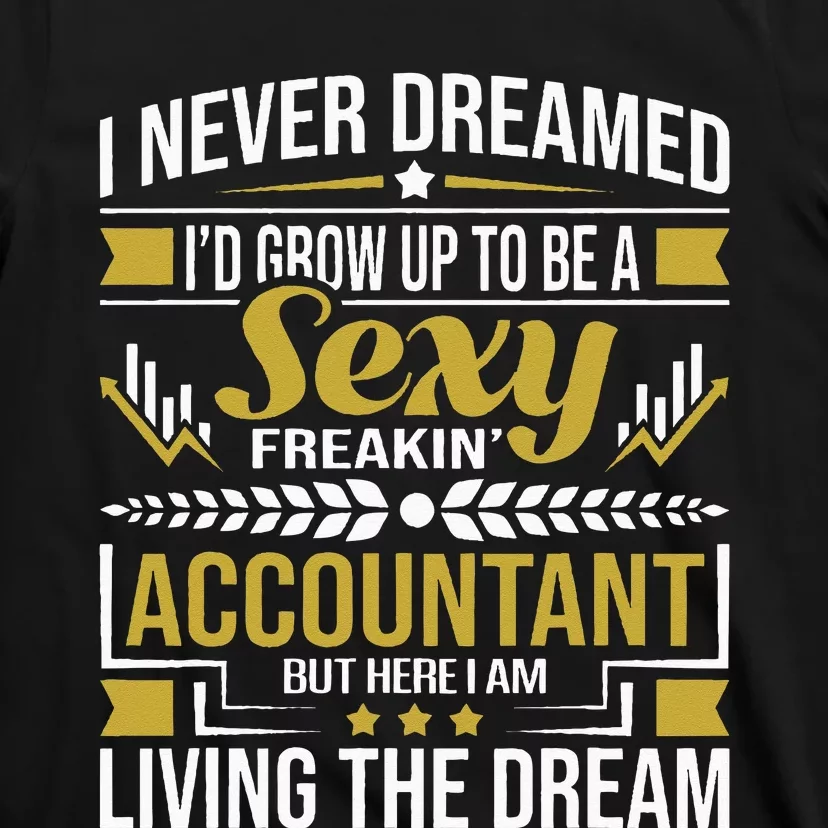 Be A Sexy Accountant Accounting Graduation Accountant T-Shirt