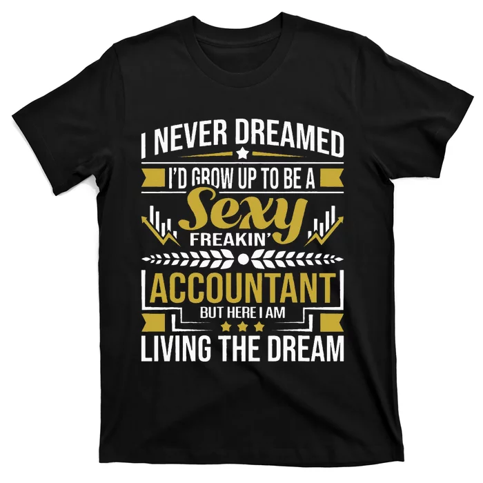 Be A Sexy Accountant Accounting Graduation Accountant T-Shirt