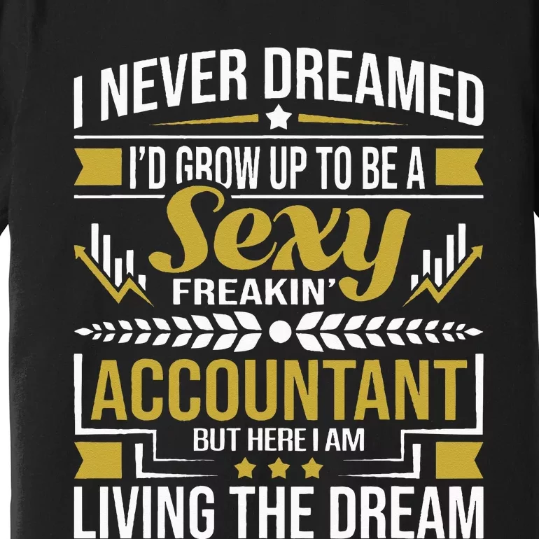 Be A Sexy Accountant Accounting Graduation Accountant Premium T-Shirt