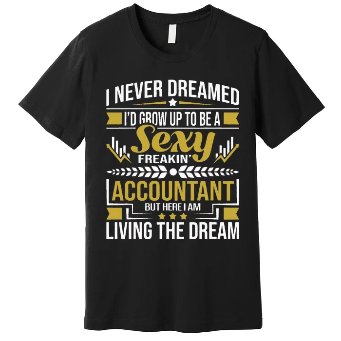 Be A Sexy Accountant Accounting Graduation Accountant Premium T-Shirt