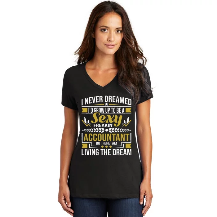 Be A Sexy Accountant Accounting Graduation Accountant Women's V-Neck T-Shirt