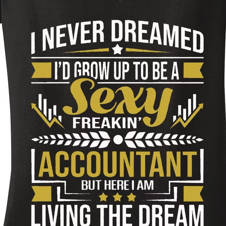 Be A Sexy Accountant Accounting Graduation Accountant Women's V-Neck T-Shirt