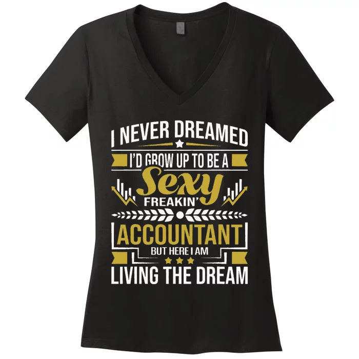 Be A Sexy Accountant Accounting Graduation Accountant Women's V-Neck T-Shirt