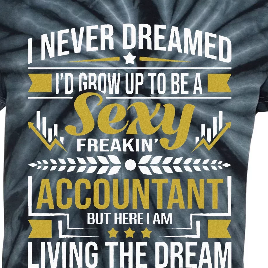 Be A Sexy Accountant Accounting Graduation Accountant Kids Tie-Dye T-Shirt