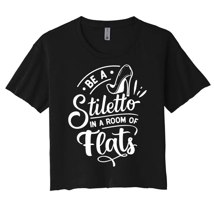 Be A Stiletto Women's Crop Top Tee