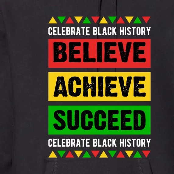 Believe Achieve Succeed Celebrate Black History Gift Premium Hoodie