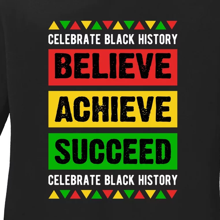 Believe Achieve Succeed Celebrate Black History Gift Ladies Long Sleeve Shirt