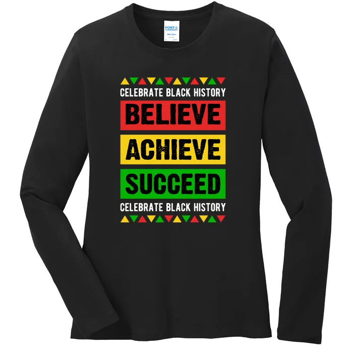 Believe Achieve Succeed Celebrate Black History Gift Ladies Long Sleeve Shirt