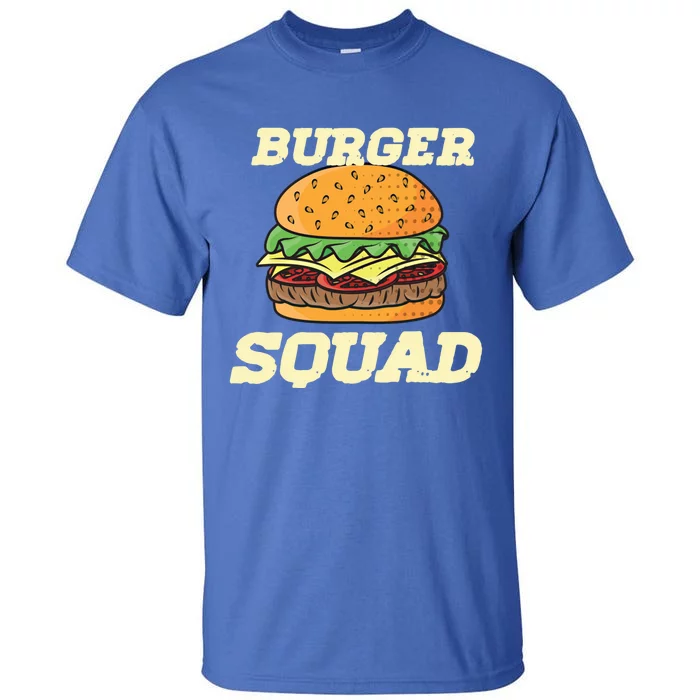 Burger And Squad Funny Hamburger Cheeseburger Day Gift Tall T-Shirt