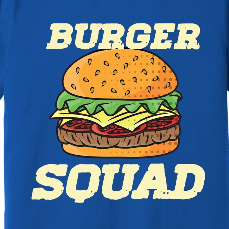 Burger And Squad Funny Hamburger Cheeseburger Day Gift Premium T-Shirt