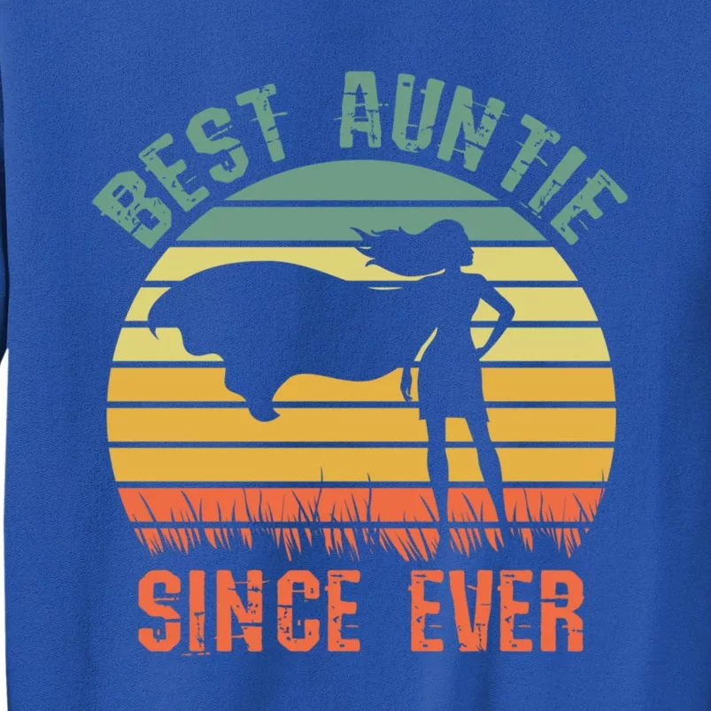 Best Auntie Since Ever Hero Super Aunt Birthday Aunts Great Gift Tall Sweatshirt