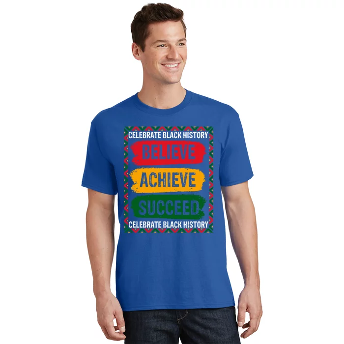 Believe Achieve Succeed Black History Month Juneteenth Gift T-Shirt