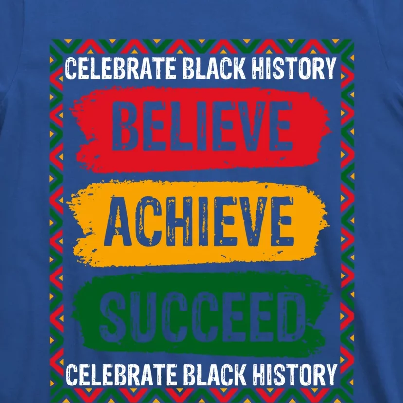 Believe Achieve Succeed Black History Month Juneteenth Gift T-Shirt