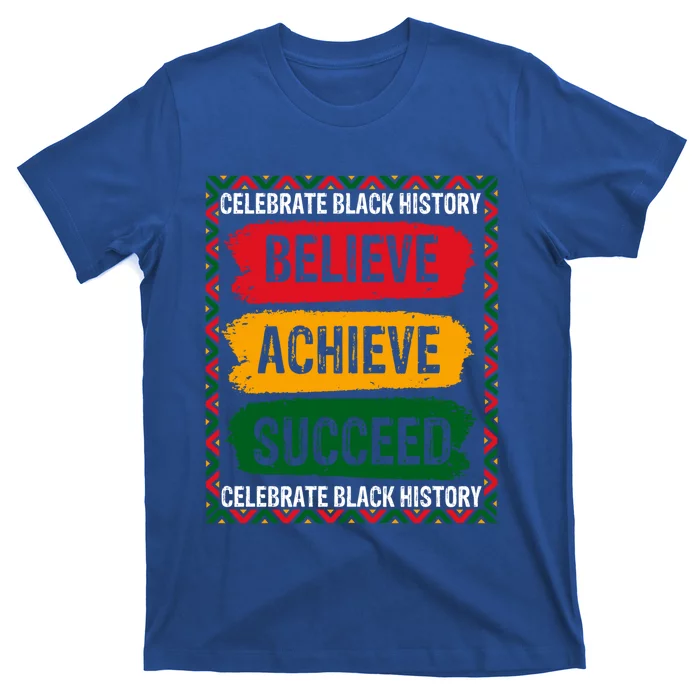 Believe Achieve Succeed Black History Month Juneteenth Gift T-Shirt