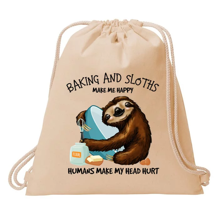 Baking And Sloths Make Me Happy Hu Make My Head Hurt Gift Drawstring Bag