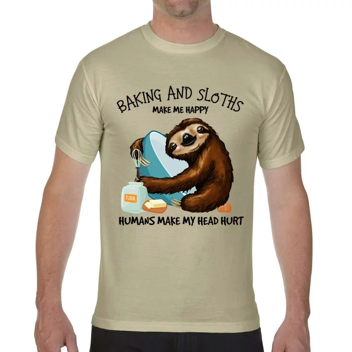 Baking And Sloths Make Me Happy Hu Make My Head Hurt Gift Comfort Colors T-Shirt