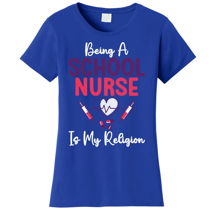 Being A School Nurse Is My Religion School Nurse Gift Women's T-Shirt