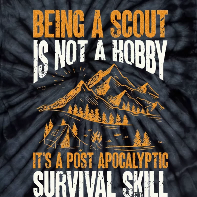 Being A Scout ItS A Post Apocalyptic Survival Skill Tie-Dye T-Shirt