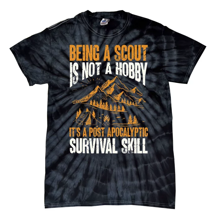 Being A Scout ItS A Post Apocalyptic Survival Skill Tie-Dye T-Shirt