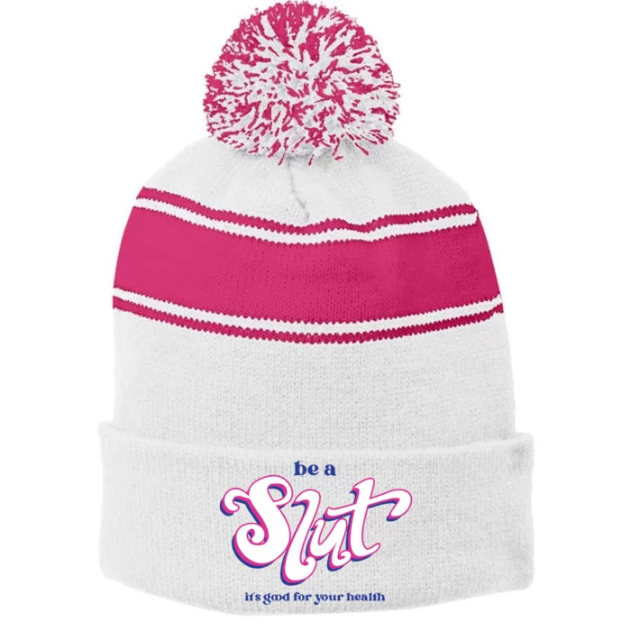 Be A Slut It’S Good For Your Health Stripe Pom Pom Beanie