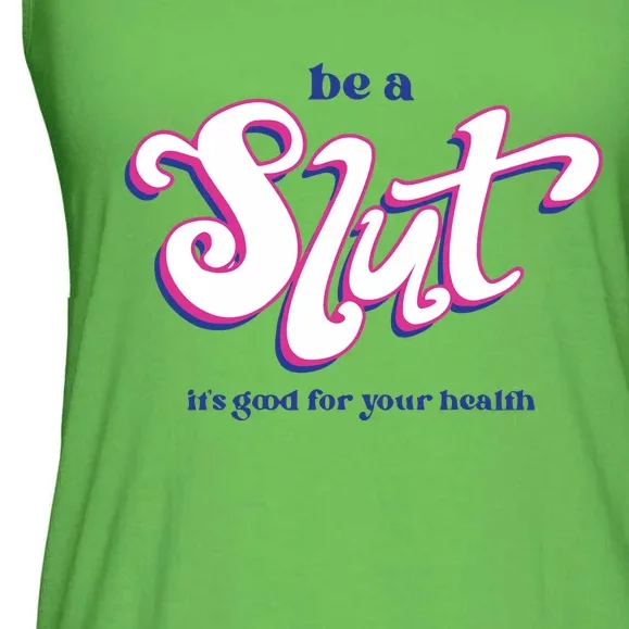 Be A Slut It’S Good For Your Health Ladies Essential Flowy Tank