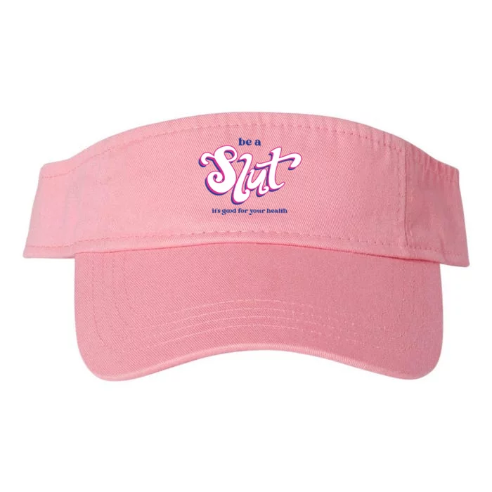 Be A Slut It’S Good For Your Health Valucap Bio-Washed Visor