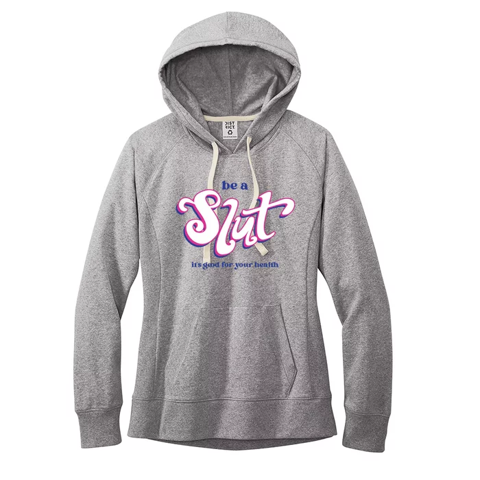 Be A Slut It’S Good For Your Health Women's Fleece Hoodie