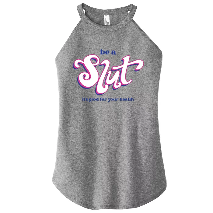 Be A Slut It’S Good For Your Health Women’s Perfect Tri Rocker Tank