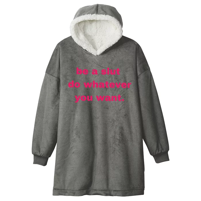 Be A Slut Do Whatever You Want Hooded Wearable Blanket