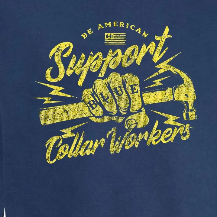 Be American Support Blue Collar Workers Garment-Dyed Sweatshirt