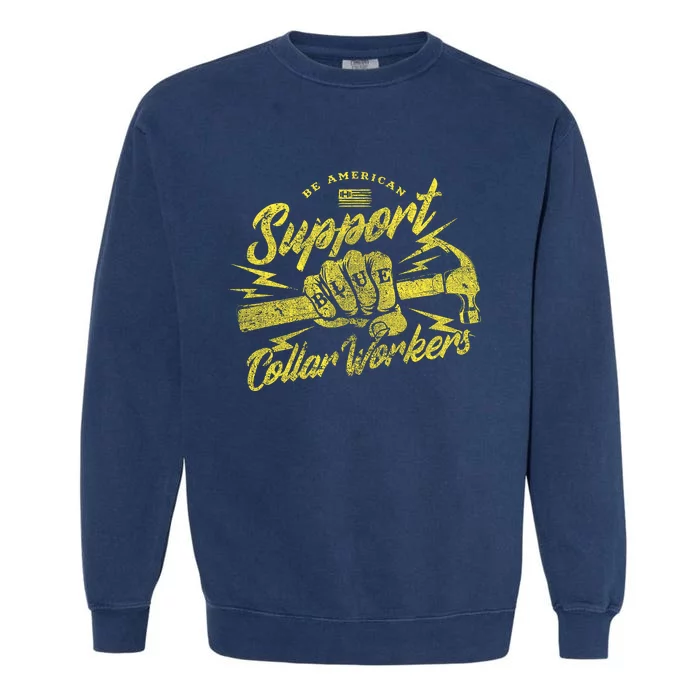 Be American Support Blue Collar Workers Garment-Dyed Sweatshirt