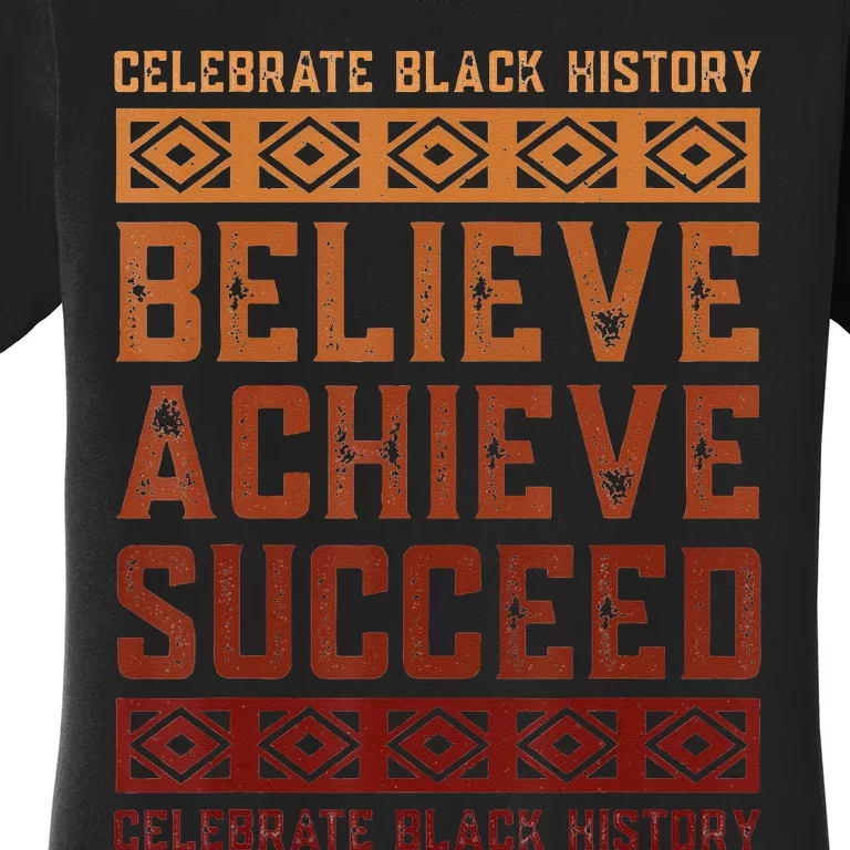 Believe Achieve Succeed Black History Month African Pride Women's T-Shirt